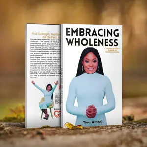 Tina Amadi Embracing Wholeness A Journey Through Trauma to Transformation Healing Series Guide for Healing from Abuse Divorce Infertility Grief Rejection Poverty