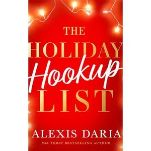 The Holiday Hookup List -- Alexis Daria, Paperback
