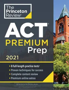 USED-Princeton Review ACT Premium Prep, 2021: 8 Practice Tests + Content Review + Strategies by The Princeton Review (Paperback)