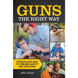 USED-Guns the Right Way: Introducing Kids to Firearm Safety and Shooting by Jerry Luciano (Paperback)
