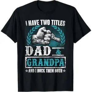 Father's Day gifts I Have Two Titles Dad And Grandpa Funny Father's Day Grandpa T-Shirt Cotton Menswear Top Casual