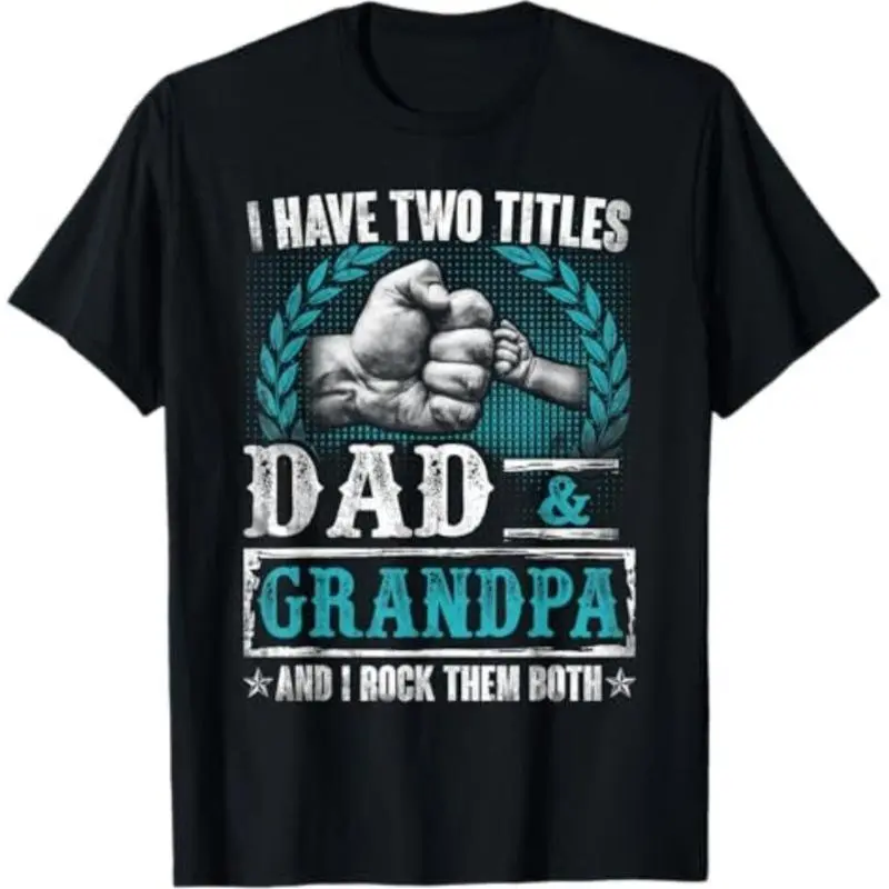 Father's Day gifts I Have Two Titles Dad And Grandpa Funny Father's Day Grandpa T-Shirt  Menswear Top Casual
