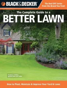 USED-The Complete Guide to a Better Lawn: How to Plant, Maintain & Improve Your Yard & Lawn by Chris Peterson (Paperback)