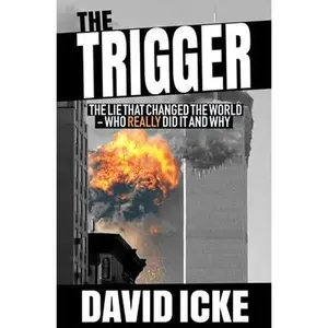 The Trigger: The Lie That Changed the World -- David Icke, Paperback