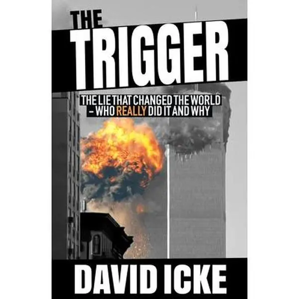 The Trigger: The Lie That Changed the World -- David Icke, Paperback