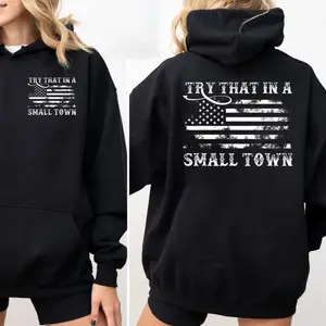 Country Music Hoodie, Try That In A Small Town Tshirt, American Flag Graphic Tee, Western Style Shirt, Country Concert Top, Unisex Sweater Pullover Tee design fan shirt