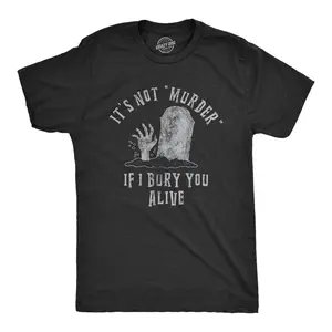 Mens Its Not Murder If I Bury You Alive T Shirt Funny Sarcastic Grave Stone Tee for Guys Mens Funny T Shirts Cool Vintage Fashion T-Shirt Gift Classic Menswear Halloween Apparel for Men Funny Sarcastic Short Black