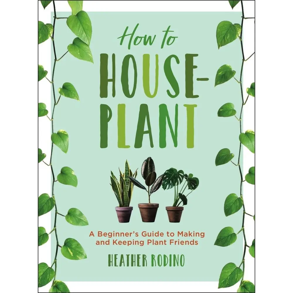 USED Book - How to Houseplant: A Beginner's Guide to Making and Keeping Plant Friends by Rodino, Heather (Hardcover) - english