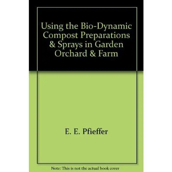 USED-Using the Bio-Dynamic Compost Preparations & Sprays in Garden, Orchard & Farm by E. E. Pfieffer (Paperback)