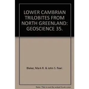 USED-MEDDELELSER OM GRONLAND : LOWER CAMBRIAN TRILOBITES FROM NORTH GREENLAND. by Blaker, Mark, R. and John, S. Peel. (Hardcover)