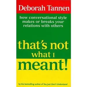 USED-That's Not What I Meant! : How Conversational Style Makes or Breaks Your Relations With Others by Deborah Tannen (Paperback)
