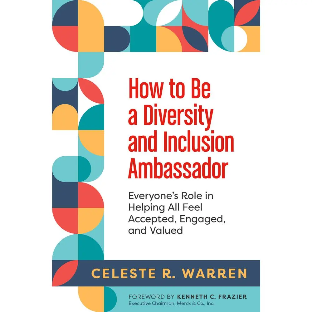 USED Book - How to Be a Diversity and Inclusion Ambassador: Everyone's Role in Helping All Feel Accepted, Engaged, and Valued by Warren, Celeste R. (Paperback) - english