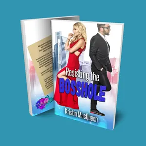 Kristin MacQueen - Resisting the Bosshole (The Bosshole Files Book 2) Paperback - enemies to lovers, romcom, billionaires
