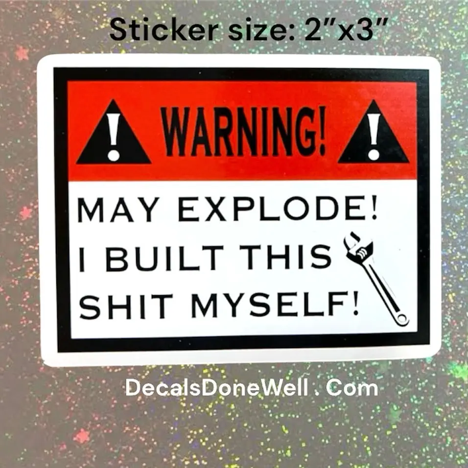 WARNING! built this myself vinyl sticker