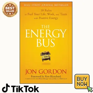 The Energy Bus: 10 Rules to Fuel Your Life, Work, and Team with Positive Energy