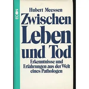 USED-Zwischen Leben und Tod: Erkenntnisse u. Erfahrungen aus d. Welt e. Pathologen (German Edition) by hubert-meessen (Hardcover)