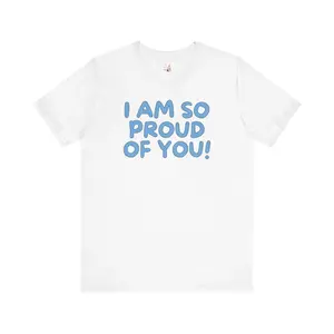 Cute Elementary Teacher Tee Shirt for First Grade Teacher, Uplifting Positive Affirmation T-Shirt for Students to Read: I Am So Proud of You! Cotton Love Top
