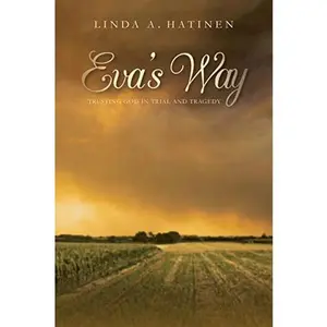 USED-Eva's Way: Trusting God in trial and tragedy by Hatinen, Linda a. (Paperback)