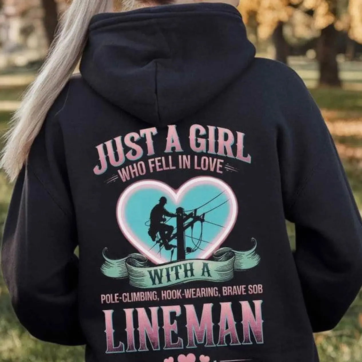 Lineman Hoodie, Lineman Gift - Just A Girl Who Fell In Love With A Pole-Climbing, Hook-Wearing, Brave Sob, Lineman.