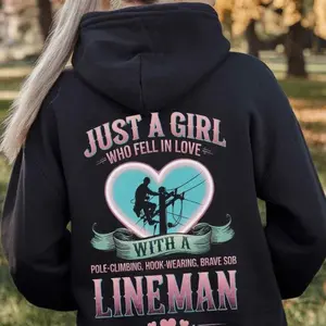 Lineman Hoodie, Lineman Gift - Just A Girl Who Fell In Love With A Pole-Climbing, Hook-Wearing, Brave Sob, Lineman.