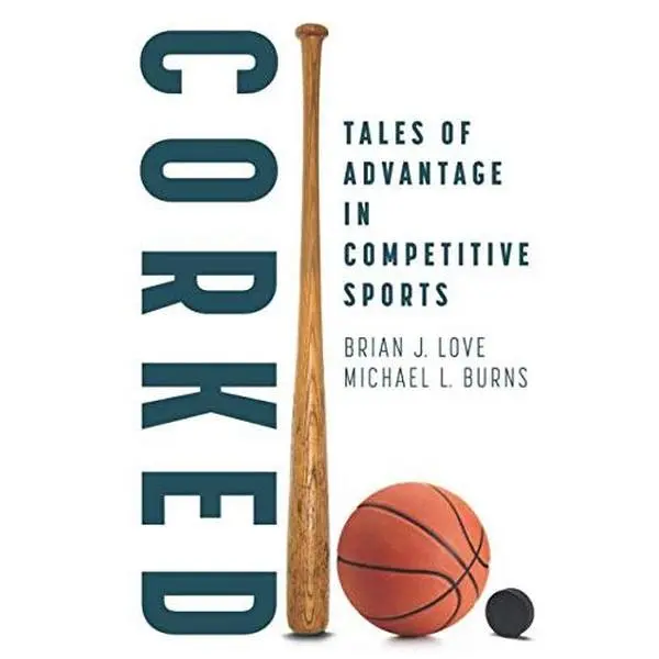 Corked: Tales of Advantage in Competitive Sports