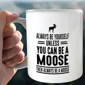 Funny Moose Coffee Mug, 11oz Double-Sided Ceramic Design, Always Be Yourself Quote, with Text & Deer Silhouette, Hand Wash Only, Drinkware
