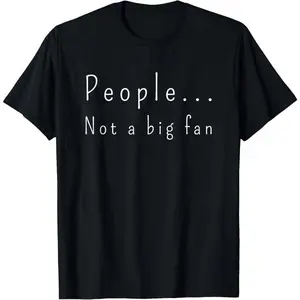 100% Cotton 100% Cotton Funny People Not A Big Fan Introvert Sarcasm T Shirt Golf Gift T-Shirt For Men And Women