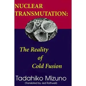 USED-Nuclear Transmutation: The Reality of Cold Fusion by Dr. Tadahiko Mizuno (Hardcover)