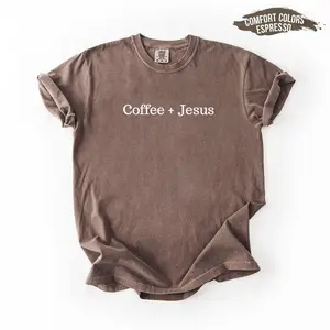 [Comfort Colors] Coffee and Jesus Shirt, Christian Graphic Tee, Faith and Coffee, Bible Verse Inspired Shirt, Trendy Religious Unisex Tee