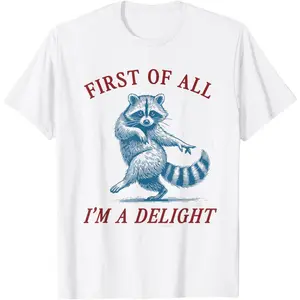 First of All, I'm a Delight Shirt Funny Raccoon Sarcastic T-Shirt