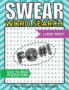 Swear Word Search: Swear Word Search Books For Adults Large Print Slang Curse Cussword Puzzles (Word Search Books For Adults Large Print - Adult Entertainment)