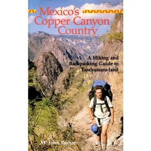 USED-Mexico's Copper Canyon Country: A Hiking and Backpacking Guide to Tarahumara-land by M. John Fayhee (Paperback)