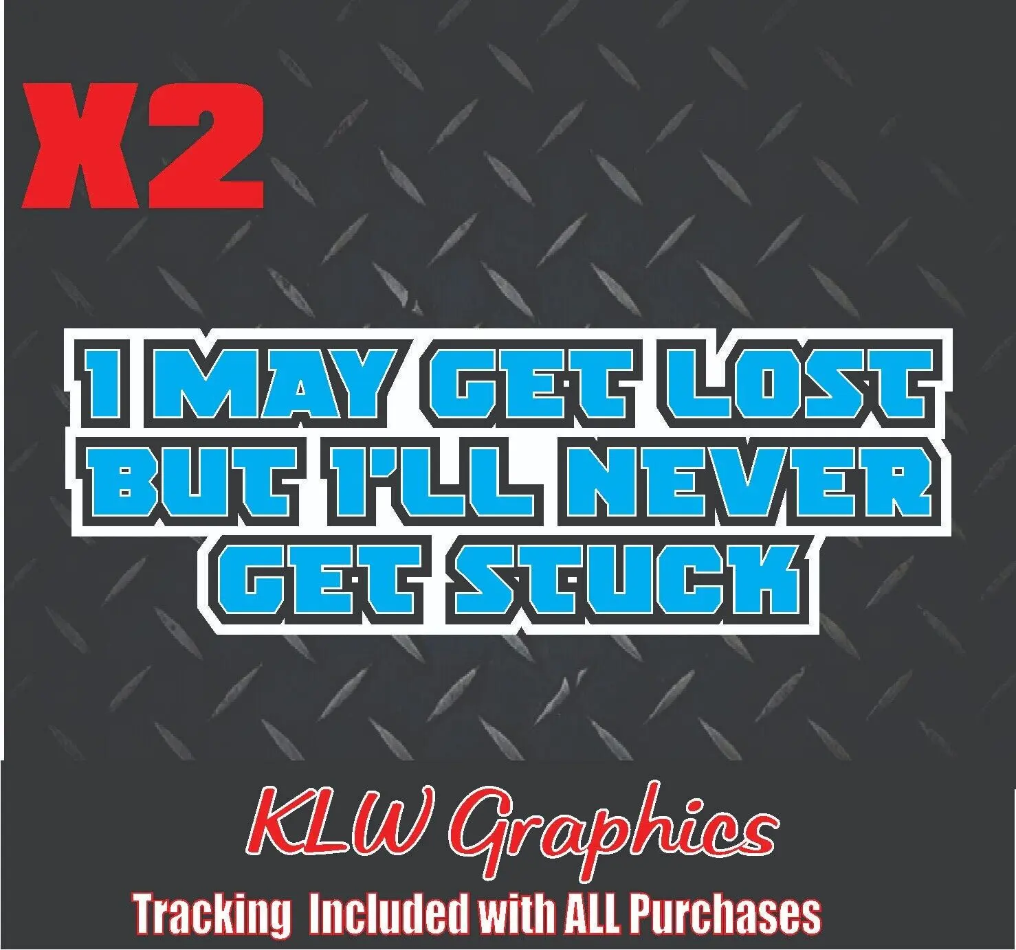 I May Be Lost But I'll Never Be Stuck Light Blue Black White Full Color Decal Sticker Wrangler Trail Outdoor Diesel Truck Mudding 4X4 ATV