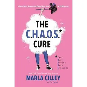 USED-The Chaos Cure: Clean Your House and Calm Your Soul in 15 Minutes by Cilley, Marla (Paperback)