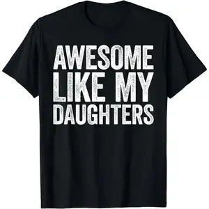 [100% Cotton]Awesome Like My DaughterS T-Shirt