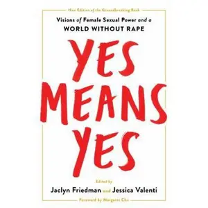USED-Yes Means Yes!: Visions of Female Sexual Power and a World Without Rape (Paperback)