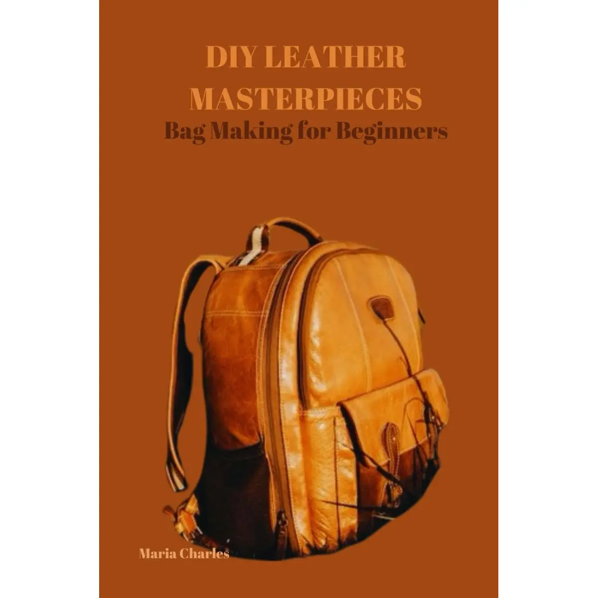 DIY LEATHER MASTERPIECES: Bag Making for Beginners Paperback – January 21, 2024