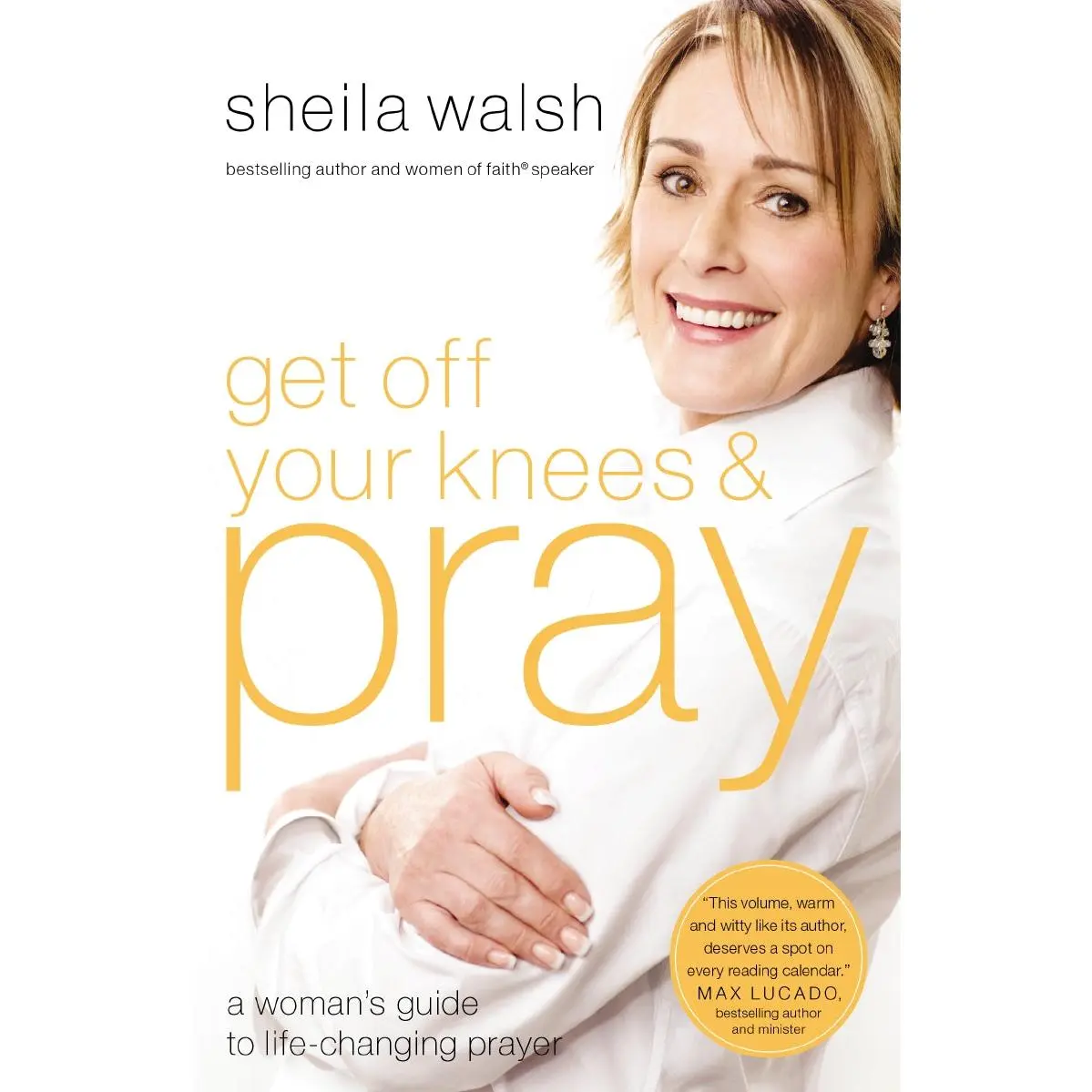 Get Off Your Knees and Pray: A Woman's Guide to Life-Changing Prayer