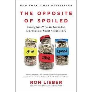 USED-The Opposite of Spoiled: Raising Kids Who Are Grounded, Generous, and Smart about Money by Lieber, Ron (Paperback)