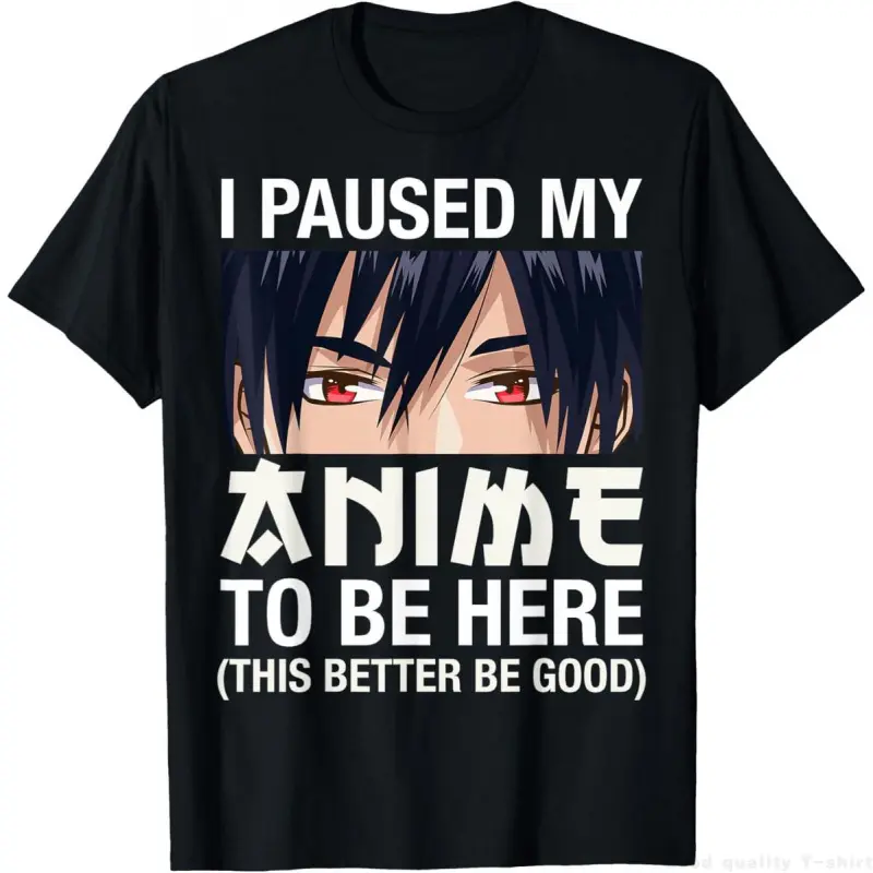 Casual Short-Sleeve Distressed Round Neck Streetwear T-Shirt - "I Paused My Anime To Be Here" Japan Kawaii Manga Anime Gift