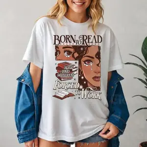 Born To Read Forced To Work T-Shirt For Book Lovers With Dark Romance Vibes And Smutty Humor Perfect Valentine Gift T-Shirt For Men And Women