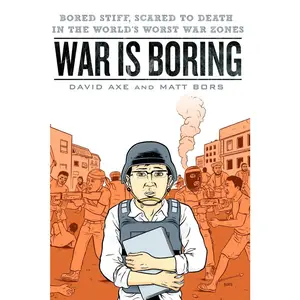 USED-War is Boring: Bored Stiff, Scared to Death in the World's Worst War Zones by Axe, David (Paperback)