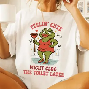 Funny Shirt Swap Feeling Cute Might Clog The Toilet Later, Unhinged Shirts Embarrassing Shirts for Exchange, Cringe Tshirts, Gen Z Meme Tee