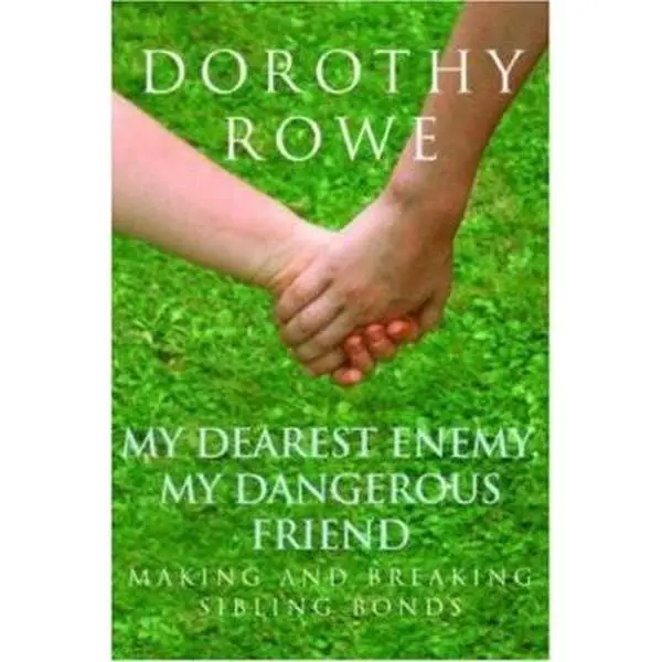 USED-My Dearest Enemy, My Dangerous Friend: Making and Breaking Sibling Bonds by Rowe, Dorothy (Paperback)