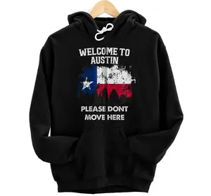 Welcome To Austin Please Do Not Move Here Texas Flag Humor  Hoodie, Sweatshirt, T-Shirt