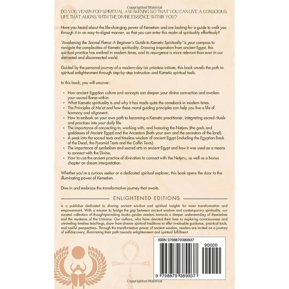 Awakening the Sacred Flame: A Beginner's Guide to Kemetic Spirituality: Discover the Mysteries of Ancient Egypt for Spiritual Growth and Divine Alignment (The Kemetic Spirituality Series)