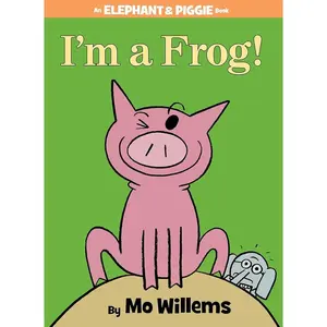 I'm a Frog!-An Elephant and Piggie Book by Mo Willems