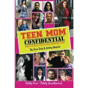 USED-Teen Mom Confidential: Secrets & Scandals From MTV's Most Controversial Shows by Sean Daly (Paperback)