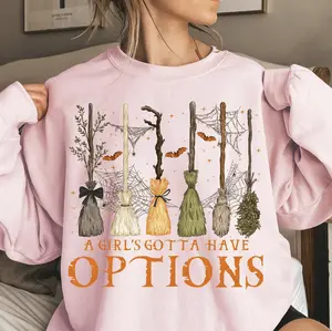 A Girl’s Gotta Have Options Halloween TShirt - Sweatshirt - Hoodie, Funny Witch Broom Sweashirt, Spooky Season Shirt, Feminist Witch Shirt, Fall Vibes