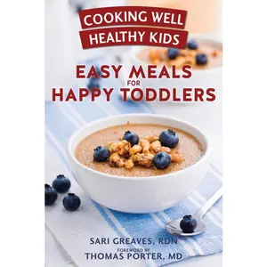 USED-Cooking Well Healthy Kids: Easy Meals for Happy Toddlers: Over 100 Recipes to Please Little Taste Buds by Greaves, Sari (Paperback)